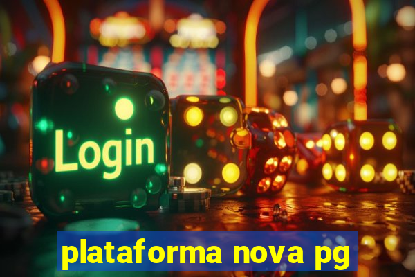 plataforma nova pg